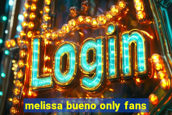 melissa bueno only fans
